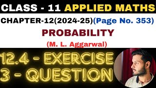 3 Question Exercise124 l Chapter 12 l PROBABILITY l Class 11th Applied Maths l M L Aggarwal 202425 [upl. by Etessil]