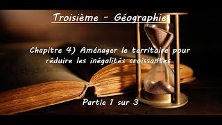 3ème  Géographie  Chapitre 4 Aménager le territoire pour réduire les inégalités Partie 1 sur 2 [upl. by Clercq]