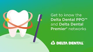 Get to know the Delta Dental PPO and Delta Dental Premier networks [upl. by Airalednac]