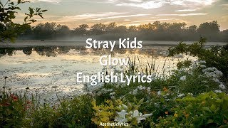 GLOW  Stray Kids English Lyrics [upl. by Kerrie924]