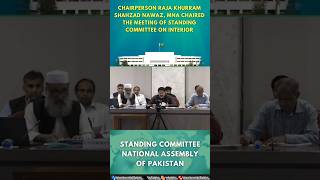 Chairperson Raja Khurram Shahzad Nawaz MNA chaired the meeting of Standing Committee on Interior [upl. by Drawyeh]