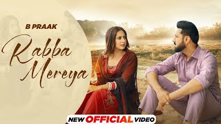 Rabba Mereya Official Video B Praak  Jaani  Avvy Sra  Gippy G Sargun amp Roopi  New Songs 2024 [upl. by Ientirb809]