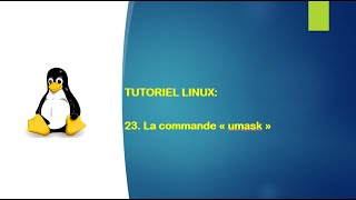 Tutoriel Linux  23 La commande umask sous Linux [upl. by Gualtiero]