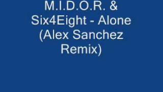 MIDOR amp Six4Eight  Alone Alex Sanchez Remix [upl. by Sperry]