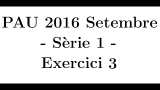 Selectivitat Matemàtiques CCSS Setembre 2016 Sèrie 1  Exercici 3 [upl. by Damal]