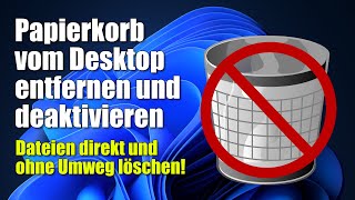 Windows  Papierkorb vom Desktop entfernen und deaktivieren  Dateien direkt löschen ohne Papierkorb [upl. by Nereen]