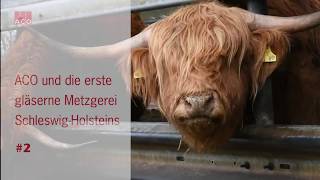 ACO und die erste gläserne Metzgerei SchleswigHolsteins Carstens Highlands  Folge 2 [upl. by Oconnor928]