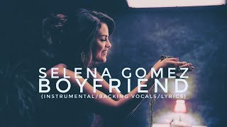 Selena Gomez  Boyfriend InstrumentalBacking VocalsLyrics [upl. by Arahsit292]