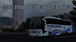 ETS2 OYNARKEN DİNLENECEK ŞARKILAR REMİXFurkanqp [upl. by Krever]