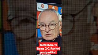 TOTTENHAM vs ROMA 22 RANIERI POSTPARTITA UEFAEUROPALEAGUE [upl. by Ttergram]