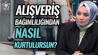 Alışveriş Bağımlılığından Nasıl Kurtulunur  Şehadet Ekmen Peynirci Vav TV [upl. by Femi755]