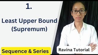 Least Upper Bound  Supremum  Sequence and series  BSc MSc Maths  CSIR NET [upl. by Aiel601]