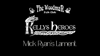 Kellys Heroes  Mick Ryans Lament Live At The Woodman Folk Club [upl. by Yellek]