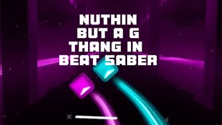 Nuthin But A G Thang In Beat Saber [upl. by Haneeja]