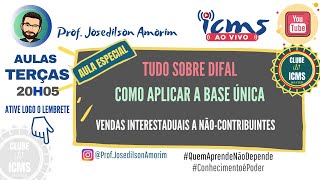 AULA ESPECIAL TUDO SOBRE DIFAL  BASE ÚNICA  VENDA A NÃO CONTRIBUINTE FORA DO ESTADO [upl. by Euqirat]