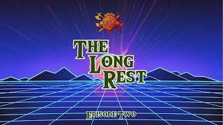 Do Better  The Long Rest  Episode Two [upl. by Alwyn]