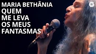 Maria Bethânia  quotQuem me Leva os Meus Fantasmasquot  Carta de Amor Ao Vivo [upl. by Julina]