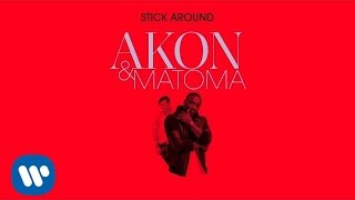 Akon amp Matoma  Stick Around Official Audio [upl. by Cassi]