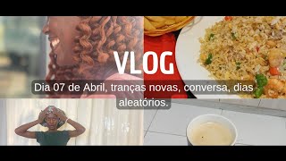 VLOG o meu dia 07 de abril novas tranças conversa dias aleatórios ✓ [upl. by Arrakat517]