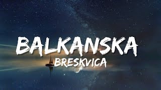 BRESKVICA  BALKANSKA TEKSTLYRICS [upl. by Illil]