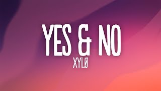 XYLØ  Yes amp No Lyrics [upl. by Ettenirt424]