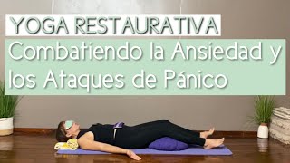 Yoga Restaurativa Combatiendo la Ansiedad y los Ataques de Pánico [upl. by Alolomo]