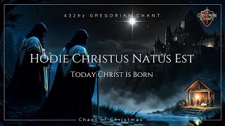 Hodie Christus Natus Est ⛨ Today Christ Is Born ✦ Christmas Gregorian Chant 432Hz [upl. by Atirrehs]