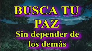 🙌 BUSCA TU PAZ SIN DEPENDER DE LOS DEMÁS [upl. by Niven]