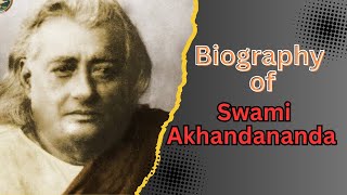 Life of Swami Akhandananda swamisarvapriyananda vedanta [upl. by Orravan]