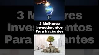 3 Melhores Investimentos Para Iniciantes Com Pouco Dinheiro 💰 investimento ideias finanças [upl. by Tirrag]