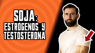 Soja ¿Más Estrógenos Y Menos Testosterona [upl. by Tessi]