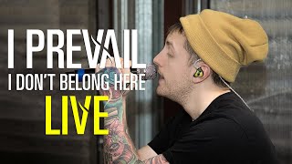 I Prevail  I Dont Belong Here  LIVE from Rehearsal [upl. by Refiffej]