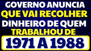 URGENTE SUA ÚLTIMA CHANCE DE RESGATAR A GRANA DE QUEM TRABALHOU DE 1971 A 1988  GOVERNO VAI USAR [upl. by Kimbra]