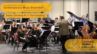 Carnegie Mellon Contemporary Ensemble  Balada Symphony No 3 quotSteel Symphonyquot [upl. by Raddatz]