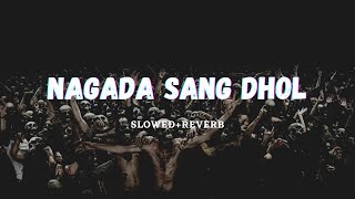 Nagada Sang Dhol Slowed Reverb  Violent Song  1  Rigs [upl. by Isola315]