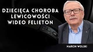 Dziecięca choroba lewicowościmarcinwolski polityka [upl. by Novello221]