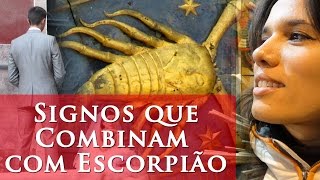 SIGNOS QUE COMBINAM COM ESCORPIÃO  QUAL SIGNO COMBINA COM ESCORPIÃO [upl. by Annoyed]