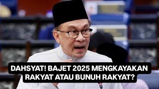 PANAS BAJET 2025 UNTUNGKAN RAKYAT ATAU BUNUH RAKYAT [upl. by Romain]