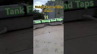 Mobile Canteen Tifen Center Tank Fitted And Taps Cannetion 😍👍  Raju Plumbing Vlogs  Suscribe [upl. by Gerik]