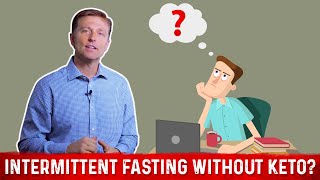 Intermittent Fasting WITHOUT doing Keto Healthy Weight Loss – Dr Berg [upl. by Eb]