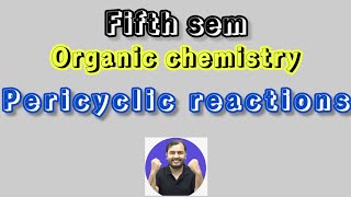 Pericyclic reactions  Organic chemistry  5th sem  class 3 [upl. by Anaihsat]