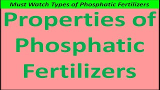 Properties of Phosphatic Fertilizers [upl. by Issej]