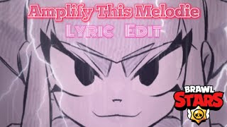 “Amplify this Melodie” LYRIC EDIT VIDEO MV [upl. by Kirchner324]