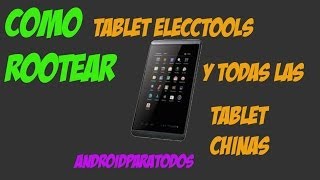 como rootear tu tablet electools tpd7708 y las demas tablets chinas [upl. by Leibrag]