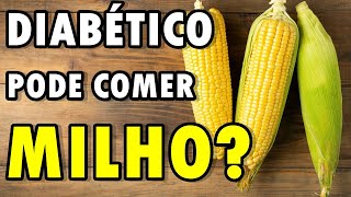 DIABÃ‰TICO PODE COMER MILHODescubra Em 4 Passos Simples [upl. by Brian994]