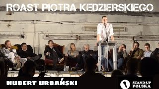 Hubert Urbański  Roast Piotra Kędzierskiego III urodziny Standup Polska [upl. by Kemeny697]