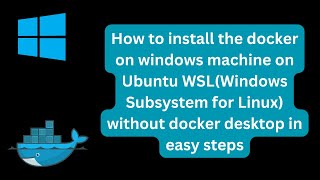 How to install Docker on Windows on Ubuntu WSL without Docker Desktop in easy steps  Docker  WSL [upl. by Gromme]