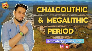 CHALCOLITHIC AND MEGALITHIC AGE  SSC  UPSC  CGL  CHSL  IAS  KNOWLEDGE WITH ITESH [upl. by Namharludba]