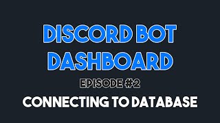 Discord Bot Dashboard 2  Connecting Bot to Database v13 [upl. by Yebloc]