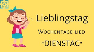 quotLIEBLINGSTAGquot  WochentageLied  DIENSTAG [upl. by Nnaeoj]